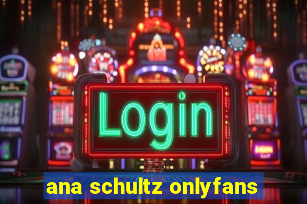 ana schultz onlyfans